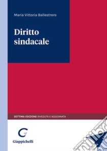 Diritto sindacale libro di Ballestrero Maria Vittoria