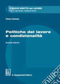 Politiche del lavoro e condizionalità libro di Garbuio Chiara