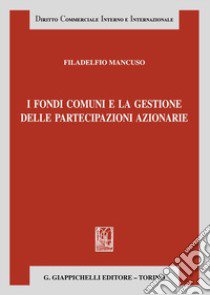 I fondi comuni e la gestione delle partecipazioni azionarie libro di Mancuso Filadelfio