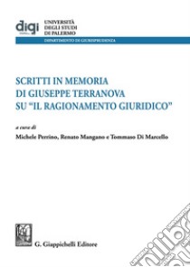 Studi in memoria di Giuseppe Terranova su «Il ragionamento giuridico» libro di Mangano R. (cur.); Perrino M. (cur.); Di Marcello T. (cur.)