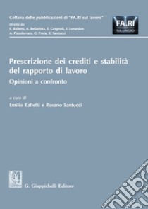 Prescrizione dei crediti e stabilità del rapporto di lavoro libro di Santucci R. (cur.); Balletti E. (cur.)