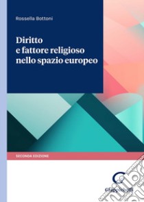 Diritto e fattore religioso nello spazio europeo libro di Bottoni Rossella