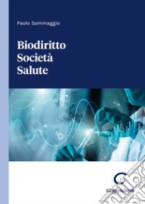 Biodiritto Società Salute libro di Sommaggio Paolo