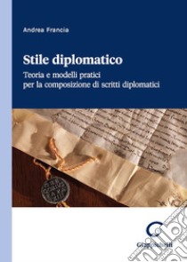 Stile diplomatico libro di Francia Andrea