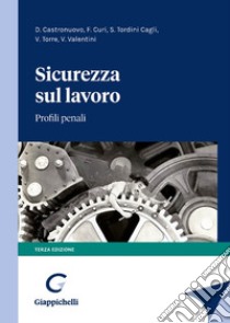 Sicurezza sul lavoro libro di Torre Valeria; Castronuovo Donato; Tordini Cagli Silvia