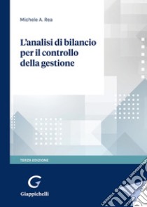 L'analisi di bilancio per il controllo della gestione libro di Rea Michele A.