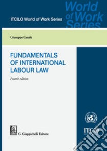 Fundamentals of international labour law libro di Casale Giuseppe