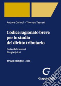 Codice ragionato breve per lo studio del diritto tributario libro di Carinci Andrea; Tassani Thomas