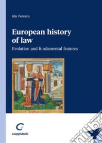 European history of law. Evolution and fundamental features libro di Ferrero Ida