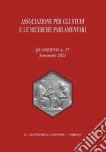 Associazione per gli studi e le ricerche parlamentari. Vol. 27 libro