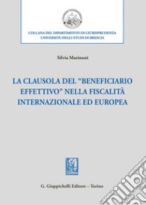 La clausola del «beneficiario effettivo» nella fiscalità internazionale ed europea libro di Marinoni Silvia