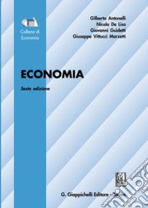 Economia libro di Antonelli Gilberto; De Liso Nicola; Guidetti Giovanni