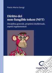 Diritto dei non-fungible token (NFT) libro di Gangi Paolo Maria