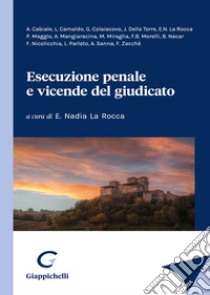 Esecuzione penale e vicende del giudicato libro di La Rocca E. N. (cur.)