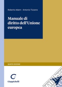 Manuale di diritto dell'Unione Europea libro di Tizzano Antonio; Adam Roberto