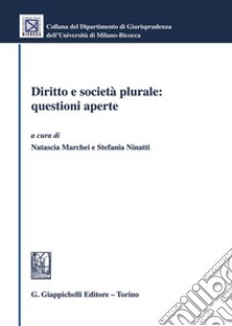 Diritto e società plurale: questioni aperte libro di Marchei N. (cur.); Ninatti S. (cur.)