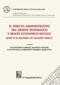 Il diritto amministrativo tra ordine sistematico e realtà economico-sociale libro di Piscitelli L. (cur.); Ramajoli M. (cur.); Sica M. (cur.)