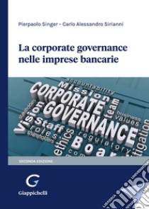 La corporate governance nelle imprese bancarie libro di Singer Pierpaolo; Sirianni Carlo Alessandro