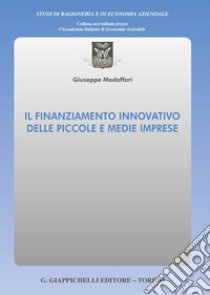 Il finanziamento innovativo delle piccole e medie imprese libro di Modaffari Giuseppe