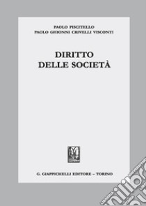 Diritto delle società libro di Piscitello Paolo; Ghionni Crivelli Visconti Paolo