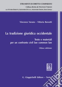 La tradizione giuridica occidentale. Testo e materiali per un confronto civil law common law libro di Varano Vincenzo; Barsotti Vittoria