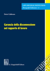 Garanzia della disconnessione nel rapporto di lavoro libro di Calderara Dario