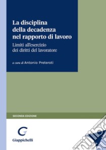 La disciplina della decadenza nel rapporto di lavoro libro di Preteroti Antonio