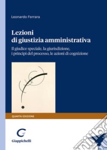 Lezioni di giustizia amministrativa libro di Ferrara Leonardo