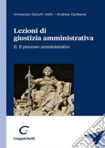 Lezioni di giustizia amministrativa libro di Cerulli Irelli Vincenzo; Carbone Andrea