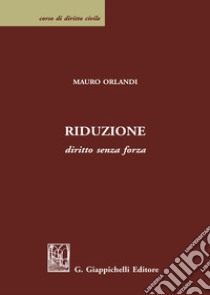 Riduzione. Diritto senza forza libro di Orlandi Mauro