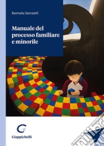 Manuale del processo familiare e minorile libro di Donzelli Romolo