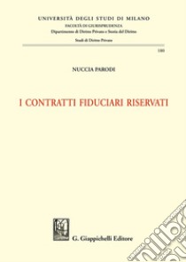 I contratti fiduciari riservati libro di Parodi Nuccia