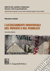 I licenziamenti individuali nel privato e nel pubblico libro di Luciani Vincenzo