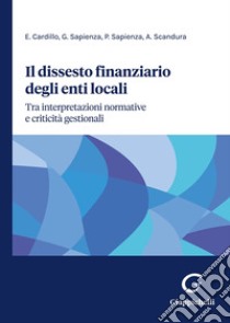 Il dissesto finanziario degli enti locali libro di Cardillo Eleonora; Sapienza Giuseppe; Sapienza Pietro