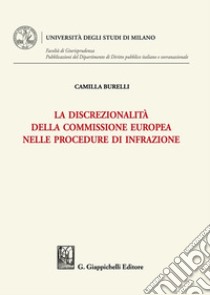 La discrezionalità della Commissione europea nelle procedure di infrazione libro di Burelli Camilla