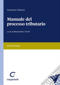 Manuale del processo tributario libro di Tesauro Francesco; Turchi A. (cur.)