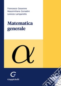 Matematica generale libro di Corradini Massimiliano; Cesarone Francesco; Lampariello Lorenzo