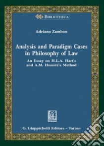 Analysis and paradigm cases in philosophy of law. An Essay on H. L. A. Hart's and A. M. Honoré's Method libro di Zambon Adriano