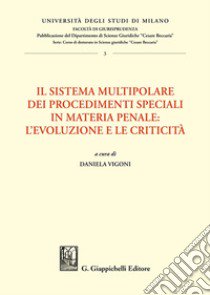 Il sistema multipolare dei procedimenti speciali in materia penale: l'evoluzione e le criticità libro di Di Domenico Alessia; Lazzarini Francesco; Amidani Diego; Vigoni D. (cur.)