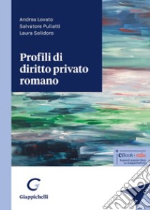 Profili di diritto privato romano libro di Lovato Andrea; Puliatti Salvatore; Solidoro Maruotti Laura