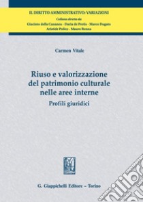 Riuso e valorizzazione del patrimonio culturale nelle aree interne. Profili giuridici libro di Vitale Carmen