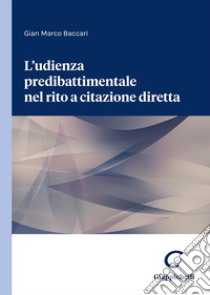 L'udienza predibattimentale nel rito a citazione diretta libro di Baccari Gian Marco