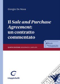 Il «sale and purchase agreement»: un contratto commentato. Ediz. ampliata libro di De Nova Giorgio