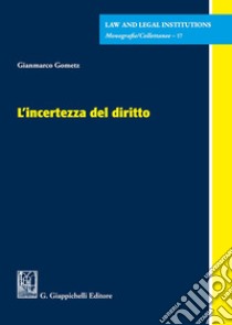 L'incertezza del diritto libro di Gometz Gianmarco