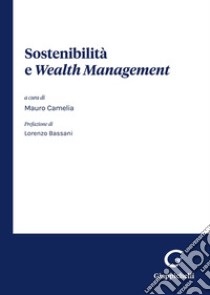 Sostenibilità e wealth management libro di Camelia M. (cur.)