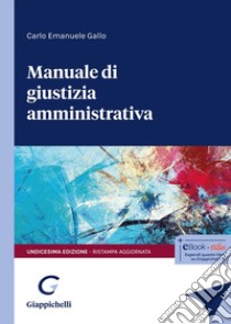 Manuale di giustizia amministrativa libro di Gallo Carlo Emanuele