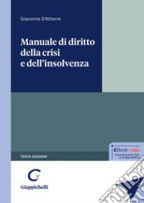 Manuale di diritto della crisi e dell'insolvenza libro di D'Attorre Giacomo