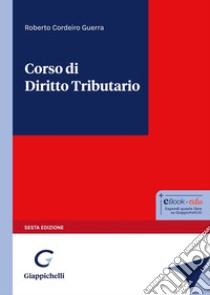 Corso di diritto tributario libro di Cordeiro Guerra Roberto