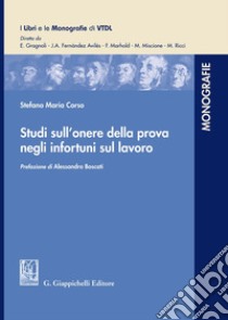 Studi sull'onere della prova negli infortuni sul lavoro libro di Corso Stefano Maria