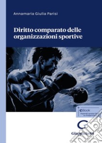 Diritto comparato delle organizzazioni sportive libro di Parisi Annamaria Giulia